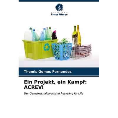 Ein Projekt, ein Kampf: ACREVI, Taschenbuch von Themis Gomes Fernandes, Verlag Unser Wissen, 978-620-7-18115-5