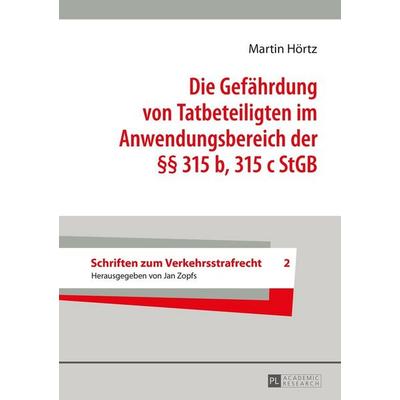 Die Gefährdung von Tatbeteiligten im Anwendungsbereich der §§ 315 b, 315 c StGB, Gebundene Ausgabe von Martin Hörtz, Peter Lang GmbH, Internationaler