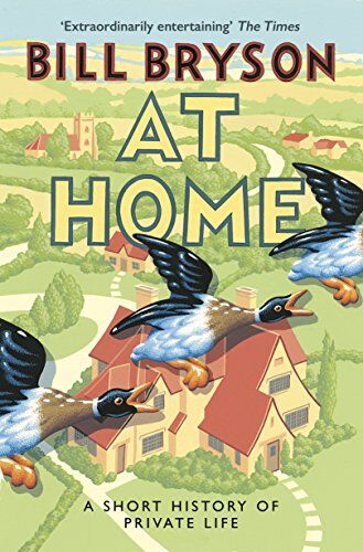 Bill Bryson - At Home: A Short History of Private Life (Bryson, Band 3) - Preis vom 11.10.2026 15:43:13 h
