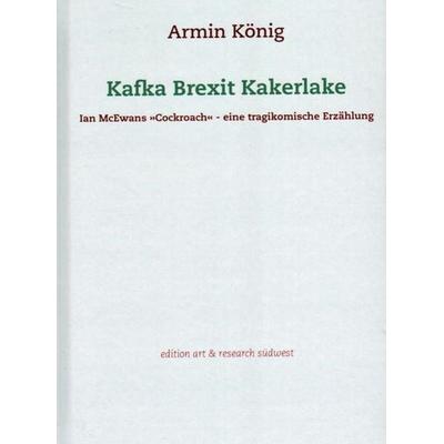 Kafka Brexit Kakerlake, Gebundene Ausgabe von Armin König, Edition art & research südwest, 978-3-948105-03-7