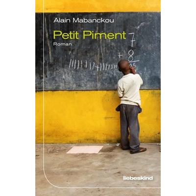 Petit Piment, Gebundene Ausgabe von Alain Mabanckou, Liebeskind