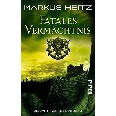 Fatales Vermächtnis / Ulldart - Zeit des Neuen Band 3, Taschenbuch von Markus Heitz, Piper Taschenbuch, 978-3-492-26612-3