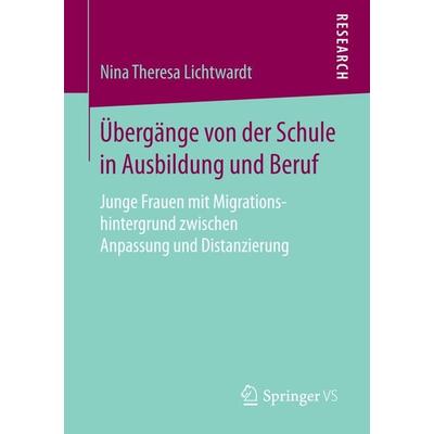 Übergänge von der Schule in Ausbildung und Beruf, Taschenbuch von Nina Theresa Lichtwardt, Springer Fachmedien Wiesbaden GmbH, 978-3-658-13617-8