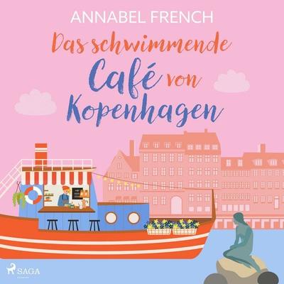 Das schwimmende Café von Kopenhagen - Annabel French, Audio, 9788727294629