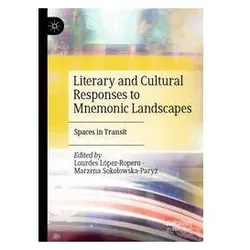 Literary and Cultural Responses to Mnemonic Landscapes, Fachbücher von Marzena Sokolowska-Paryz, Lourdes López-Ropero