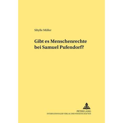 Gibt es Menschenrechte bei Samuel Pufendorf?, Taschenbuch von Sibylle Müller, Peter Lang GmbH, Internationaler Verlag der Wissenschaften,