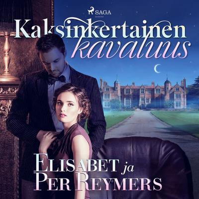Kaksinkertainen kavaluus - Elisabet ja Per Reymers, Audio, 9788728463451