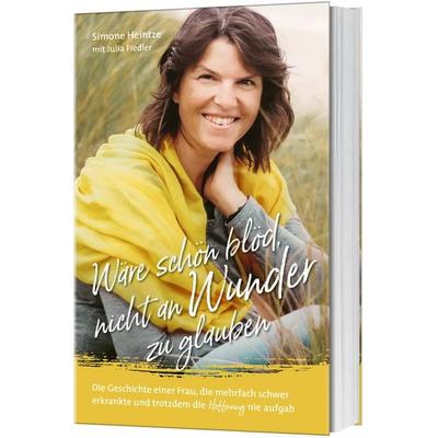 Wäre schön blöd, nicht an Wunder zu glauben, Taschenbuch von Simone Heintze,Julia Fiedler, Gerth Medien, 978-3-95734-643-8