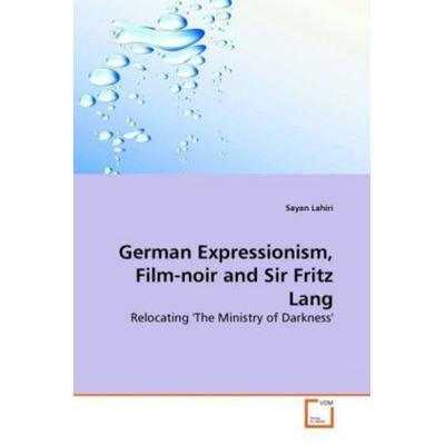 Lahiri, S: German Expressionism, Film-noir and Sir Fritz Lan, Taschenbuch von Sayan Lahiri, VDM, 978-3-639-26537-8