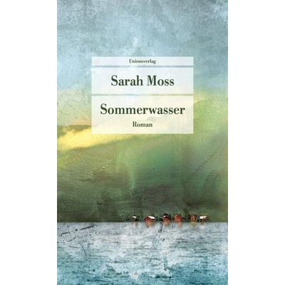 Sommerwasser, Taschenbuch von Sarah Moss, Unionsverlag
