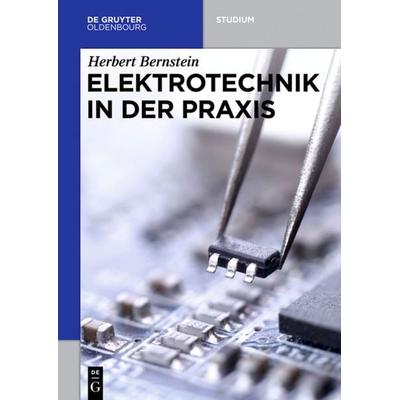 Elektrotechnik in der Praxis, Taschenbuch von Herbert Bernstein, De Gruyter Oldenbourg, 978-3-11-044098-0