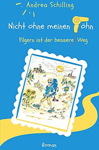 Andrea Schilling - Nicht ohne meinen Föhn: Pilgern ist der bessere Weg - Preis vom 09.10.2026 07:28:09 h