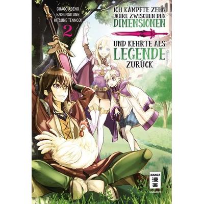 Ich kämpfte zehn Jahre zwischen den Dimensionen und kehrte als Legende zurück 02, Taschenbuch von Ezo Gingitune,Chaco Abeno,Tennoji Kitsune, Egmont