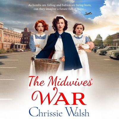 The Midwives' War - Chrissie Walsh, Audio, 9781785134739