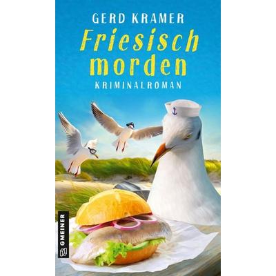 Friesisch morden, Taschenbuch von Gerd Kramer, Gmeiner-Verlag