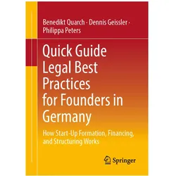 Quick Guide Legal Best Practices for Founders in Germany, Fachbücher von Philippa Peters, Benedikt Quarch, Dennis Geissler