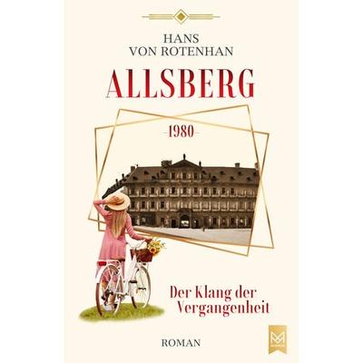 Allsberg 1980 – Der Klang der Vergangenheit, Gebundene Ausgabe von Hans Rotenhan, Maximum Verlag