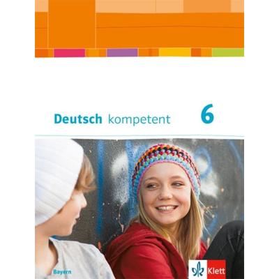 Deutsch kompetent 6. Ausgabe Bayern, Gebundene Ausgabe von , Klett Schulbuchverlag, 978-3-12-316042-4