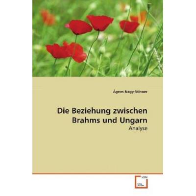 Nagy-Stinner, Á: Die Beziehung zwischen Brahms und Ungarn, Taschenbuch von Ágnes Nagy-Stinner, VDM, 978-3-639-12271-8