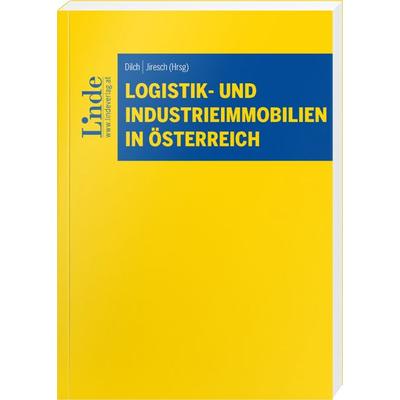 Logistik- und Industrieimmobilien in Österreich, Taschenbuch von Andreas Liebsch,Carmen Dilch,Eva Erlacher,Stephan Gröss,Marion Hrdlicka-Perl, Linde,