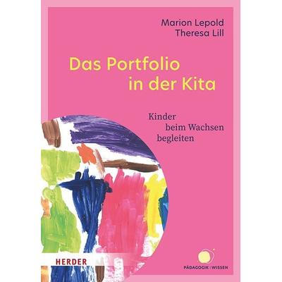 Das Portfolio in der Kita, Taschenbuch von Marion Lepold,Theresa Lill, Herder, 978-3-451-39744-8
