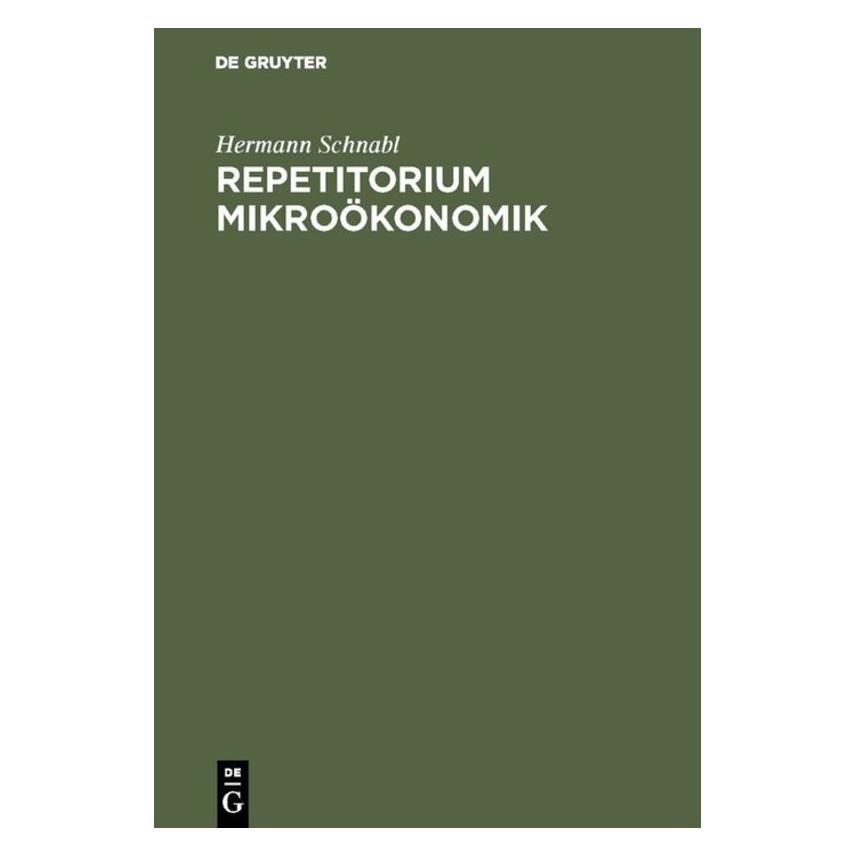 De Gruyter Schnabl,H.:Repetitorium Mikroökonomik (Deutsch, Hardcover, Hermann Schnabl) (67828046)