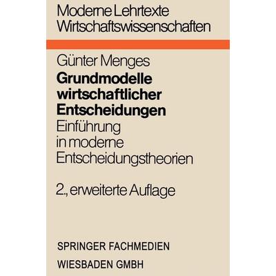 Grundmodelle wirtschaftlicher Entscheidungen, Taschenbuch von Günter Menges, VS Verlag für Sozialwissenschaften, 978-3-663-19963-2