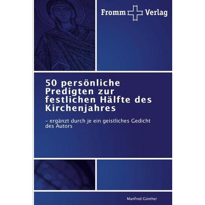 50 persönliche Predigten zur festlichen Hälfte des Kirchenjahres, Taschenbuch von Manfred Günther, Fromm Verlag, 978-3-8416-0050-9