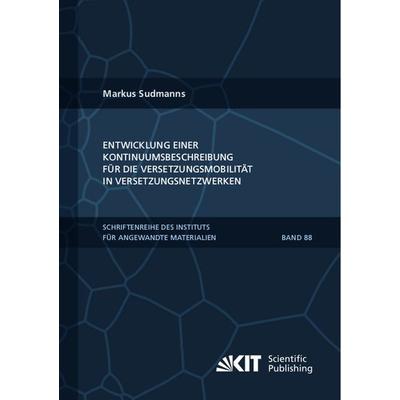 Entwicklung einer Kontinuumsbeschreibung für die Versetzungsmobilität in Versetzungsnetzwerken, Taschenbuch von Markus Sudmanns, KIT Scientific