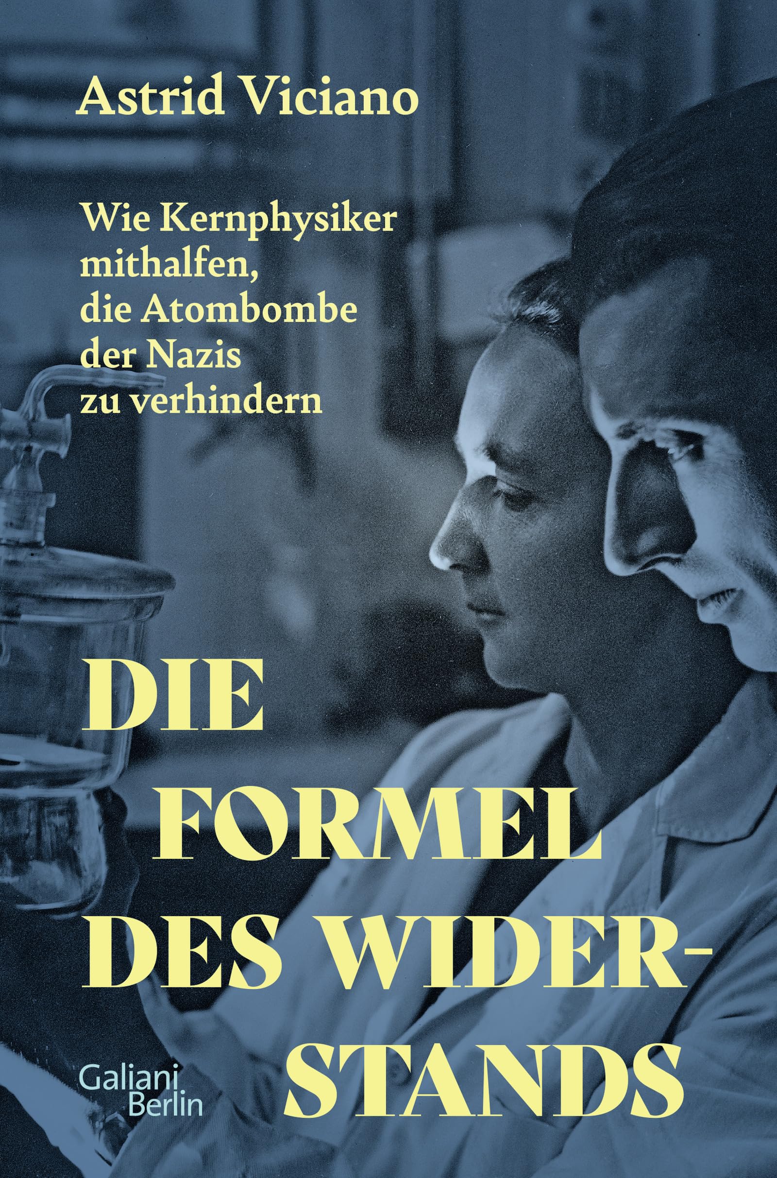 Astrid Viciano - Die Formel des Widerstands: Wie Kernphysiker mithalfen, die Atombombe der Nazis zu verhindern - Preis vom 30.09.2026 22:30:23 h