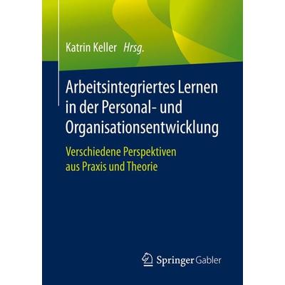 Arbeitsintegriertes Lernen in der Personal- und Organisationsentwicklung, Taschenbuch von , Springer Berlin, 978-3-662-60925-5