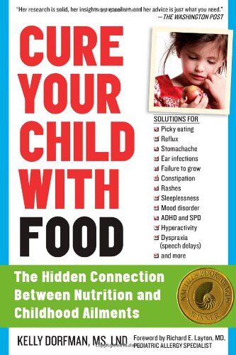 Kelly Dorfman - Cure Your Child with Food: The Hidden Connection Between Nutrition and Childhood Ailments - Preis vom 11.10.2026 03:10:56 h