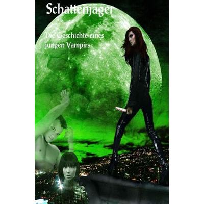 Schattenjäger - Die Geschichte eines jungen Vampirs, Taschenbuch von Katrin Lindemann, Epubli, 978-3-8442-6978-9