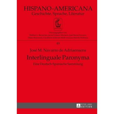 Interlinguale Paronyma, Taschenbuch von José M. Navarro de Adriaensens, Peter Lang GmbH, Internationaler Verlag der Wissenschaften, 978-3-631-63865-1