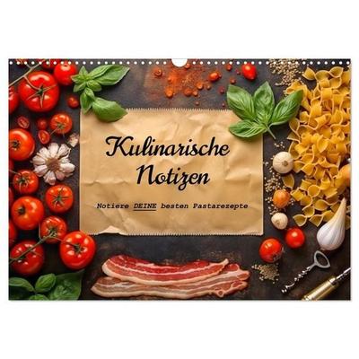 Kulinarische Notizen - Notiere deine besten Pastarezepte (Wandkalender 2027 DIN A3 quer), CALVENDO Monatskalender