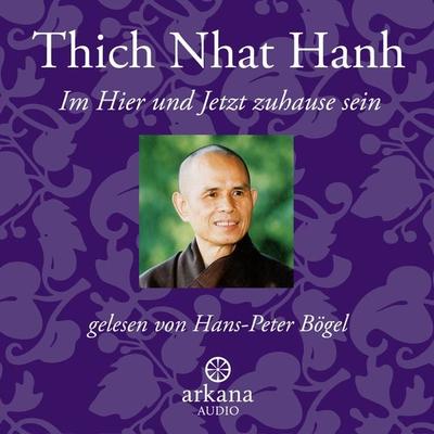 Im Hier und Jetzt zuhause sein - Thich Nhat Hanh, Audio, 9783442335428