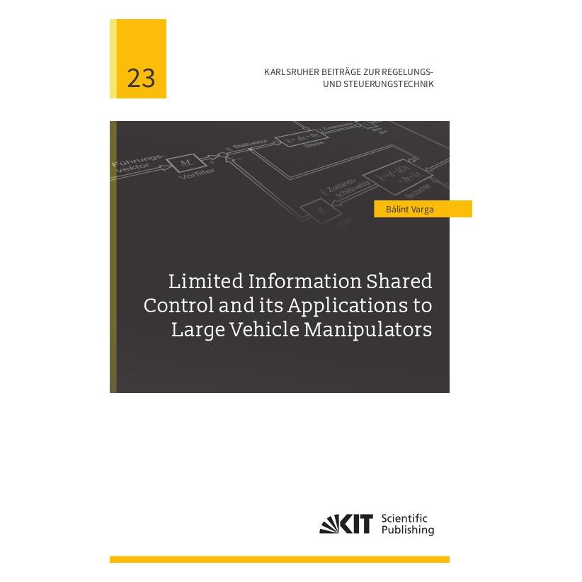 KIT Scientific Publishing Limited Information Shared Control and its Applications to Large Vehicle Manipulators (Englisch, Softcover, Bálint Varga) (57000582)