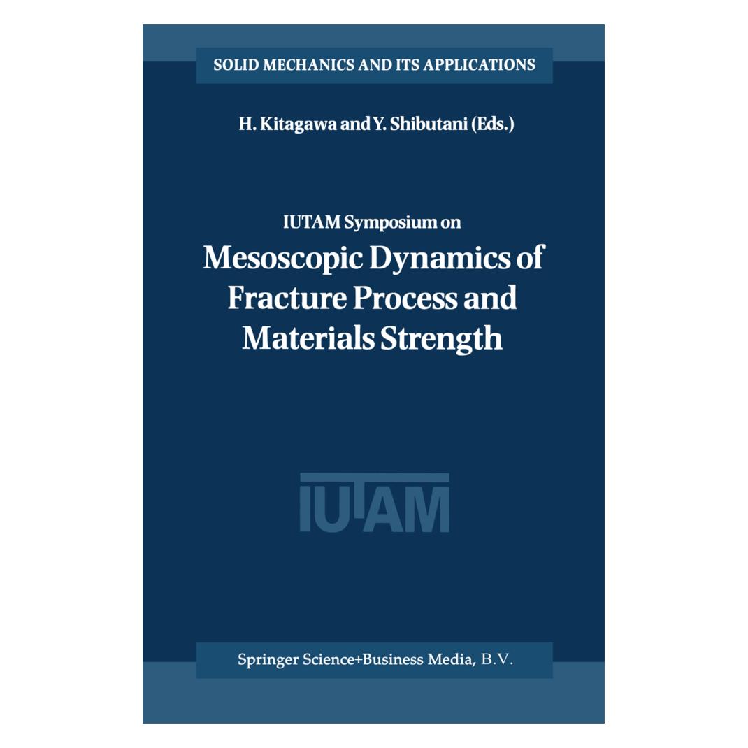 Springer IUTAM Symposium on Mesoscopic Dynamics of Fracture Process and Materials Strength (Englisch, Softcover, H. Kitagawa, Y. Shibutani) (55380713)