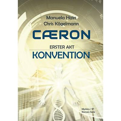 Caeron, Taschenbuch von Manuela Hain,Chris Kögelmann, BoD – Books on Demand, 978-3-8482-5401-9