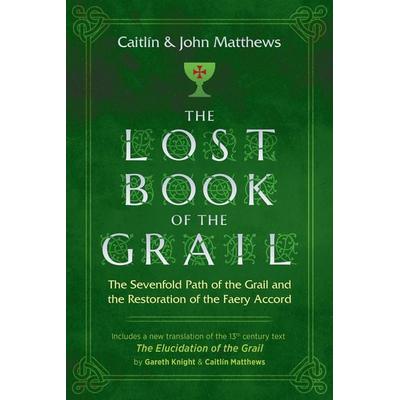 The Lost Book of the Grail, Taschenbuch von Caitlín Matthews,John Matthews, Simon & Schuster N.Y., 978-1-62055-829-4
