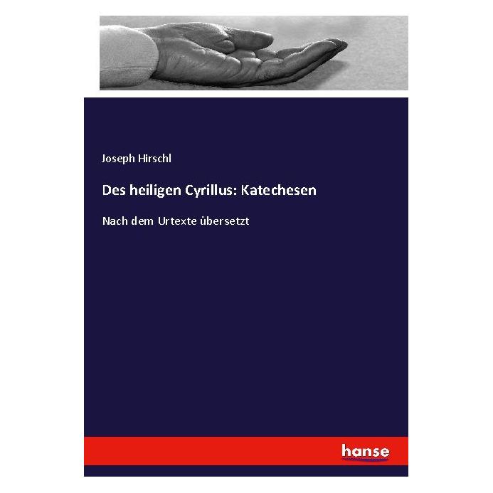 Hansebooks Des heiligen Cyrillus: Katechesen (Deutsch, Softcover, Joseph Hirschl) (56222976)