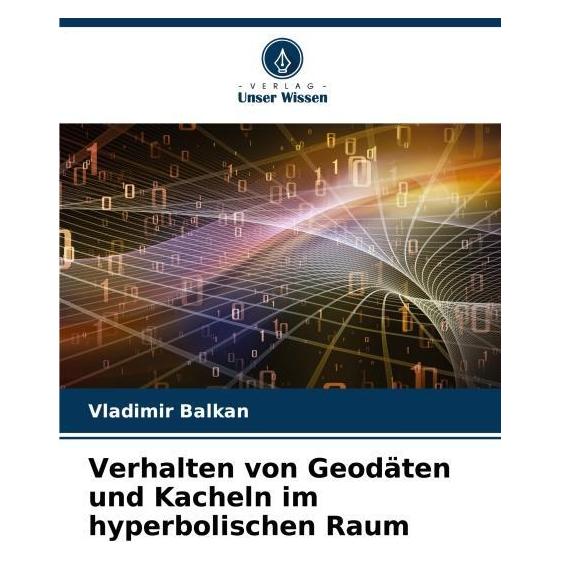 Umbreit Verhalten von Geodäten und Kacheln im hyperbolischen Raum (Deutsch, Softcover, Vladimir BALKAN) (69109239)