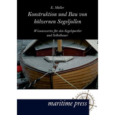 Konstruktion und Bau von hölzernen Segeljollen, Taschenbuch von E. Müller, Maritimepress, 978-3-95427-005-7