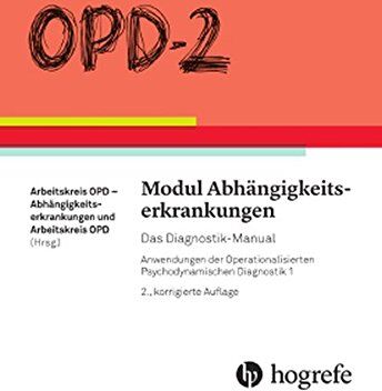 Arbeitskreis OPD-Abhängigkeitserkrankungen und Arbeitskreis OPD - OPD-2 - Modul Abhängigkeitserkrankungen: Das Diagnostik-Manual - Preis vom 04.10.2026 03:51:26 h