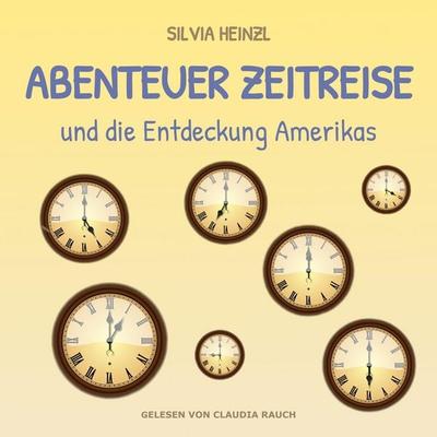 Abenteuer Zeitreise und die Entdeckung Amerikas - Silvia Heinzl, Audio, 4066004906171