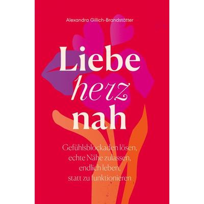 Liebe herznah, Gebundene Ausgabe von Alexandra Gillich-Brandstätter, Bookmundo Direct, 978-94-036-9053-7