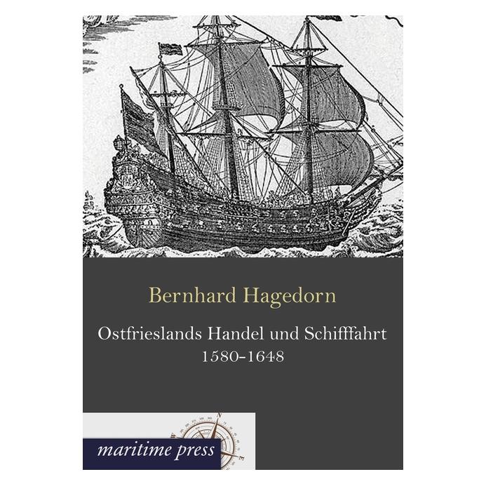 Europäischer Hochschulverlag Ostfrieslands Handel und Schifffahrt 1580-1648 (Deutsch, Softcover, Bernhard Hagedorn) (7598023)
