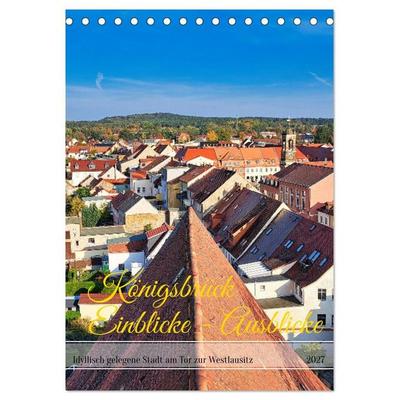 Königsbrück Einblicke - Ausblicke (Tischkalender 2027 DIN A5 hoch), CALVENDO Monatskalender