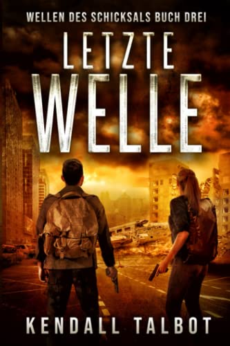 Kendall Talbot - Letzte Welle: Ein post-apokalyptischer Thriller (Wellen des Schicksals, Band 3) - Preis vom 14.10.2026 23:07:16 h