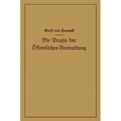 Die Praxis der Öffentlichen Verwaltung, Taschenbuch von Ernst Harnack, Springer Berlin, 978-3-642-50606-2